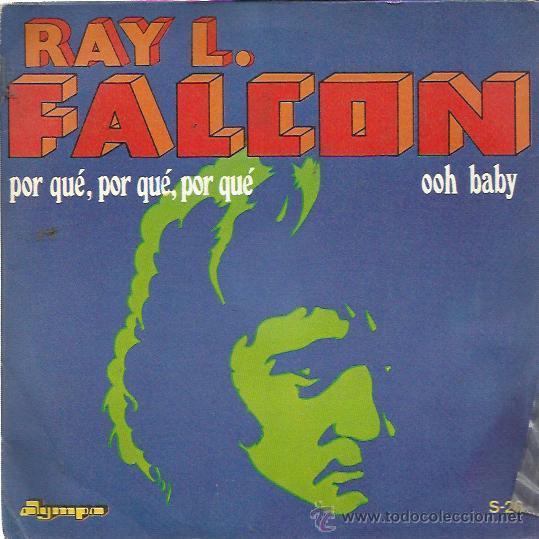 Disques de vinyle: RAY L FALCON Sg OLYMPO 1974 por que por que por que? / ooh baby