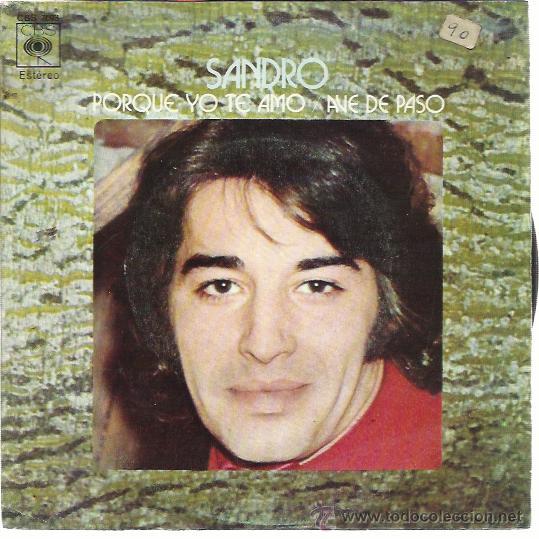 Disques de vinyle: SANDRO Sg CBS 1971 porque yo te amo/ ave de paso