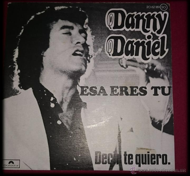 Discos de vinilo: DANNY DANIEL Esa eres t&uacute;/Decir te quiero (Polydor 1976) - Foto 1