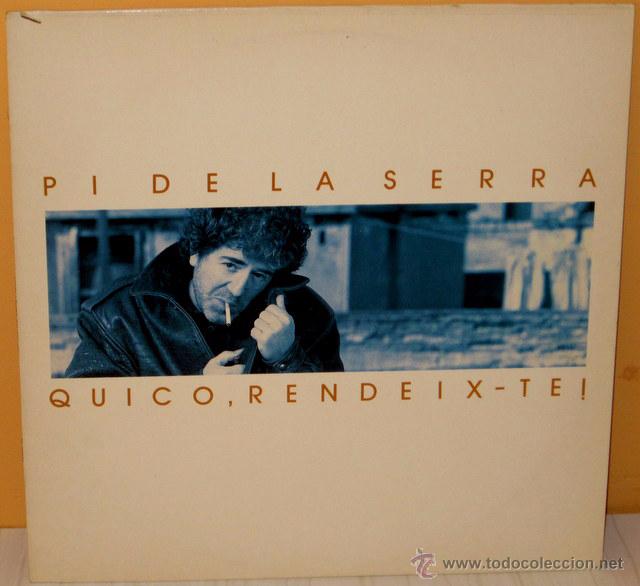 Discos de vinilo: PI DE LA SERRA - QUICO, RENDEIX-TE ARIOLA - 1988 - Foto 1