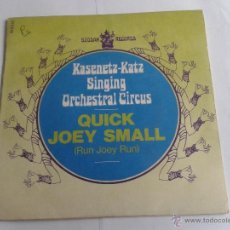 Discos de vinilo: DISCO DE VINILO QUICK JOEY SMALL SINGLE KASNETZ-KATZ SINGING CIRCUS 