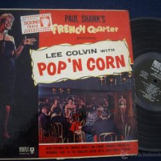 Discos de vinilo: PAUL SHANKS FRENCH QUARTER: LEE COLVIN WITH POP´N CORN AND CONNIE CONWAY´S ORCH. LP 1963 LIVE!. Lote 48545900
