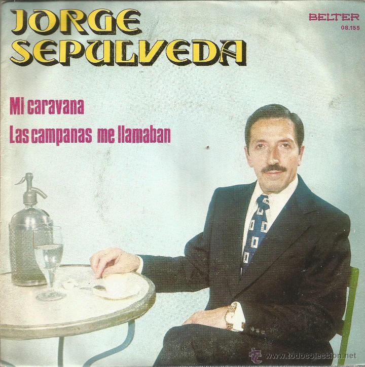 Vinyl-Schallplatten: JORGE SEPULVEDA-MI CARAVANA + LAS CAMPANAS ME LLAMABAN SINGLE VINILO 1972 SPAIN