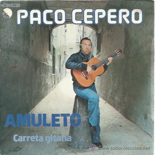 Discos de vinilo: PACO CEPERO Sg EMI 1978 amuleto/ carreta gitana LUIS COBOS - Foto 1