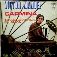 Discos de vinilo: VICTOR MANUEL (SINGLE 1970) CARMINA / TENGO CANSADA EL ALMA - SINGLE PHILIPS 1970. Lote 45024479