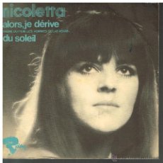 Discos de vinilo: NICOLETTA - ALORS JE DERIVE / DU SOLEIL - SINGLE - HECHO EN FRANCIA