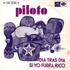 Discos de vinilo: PILOTO - SINGLE VINILO 7’’ - EDITADO EN PORTUGAL - DÍA TRAS DÍA + SI YO FUERA RICO - PARLOPHONE