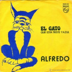 Discos de vinilo: ALFREDO - SINGLE VINILO 7’ - EL GATO QUE ESTÁ TRISTE Y AZUL + 1 - EDITADO EN PORTUGAL - PHILIPS 1973