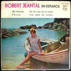 Discos de vinilo: ROBERT JEANTAL CANTA EN ESPAÑOL MI CORAZÓN - EP ESPAÑA. Lote 26406142