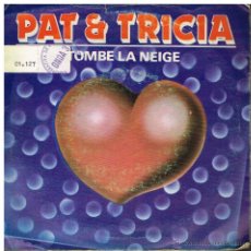 Discos de vinilo: PAT & TRICIA - TOMBE LA NEIGE / CHOCOTOFF - SINGLE 1984