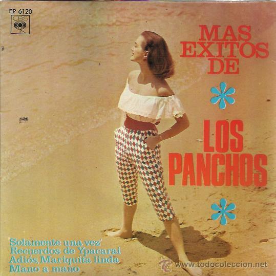 Dischi in vinile: MAS EXITOS DE LOS PANCHOS EP CBS 1966 solamente una vez/ recuerdos de ypacarai/ mano a mano +1