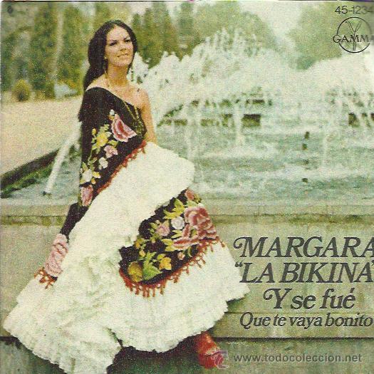 Disques de vinyle: MARGARA LA BIKINA Sg GAMMA HISPAVOX 1975 y se fue/ que te vaya bonito MARIACHI BOLERO RANCHERA