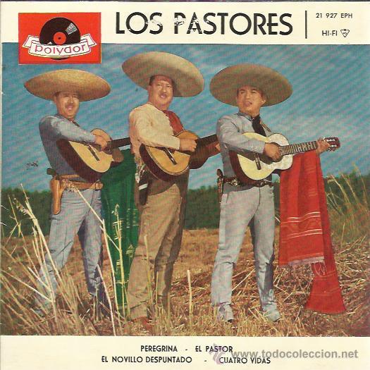 Disques de vinyle: LOS PASTORES EP POLYDOR 1962 peregrina/ el pastor/ el novillo despuntado/ cuatro vidas RANCHERAS