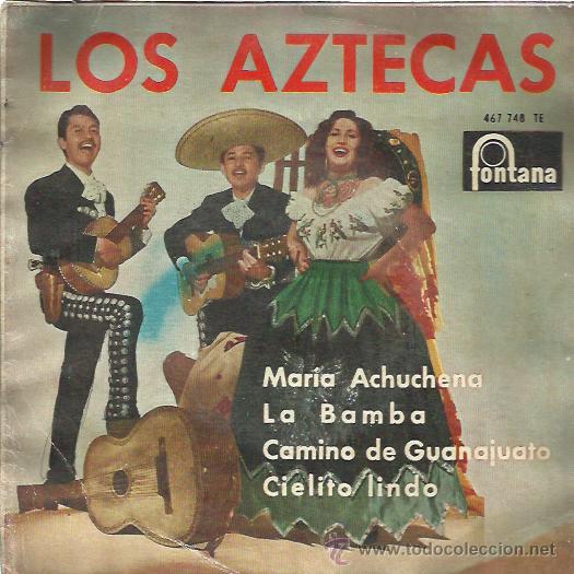 Disques de vinyle: LOS AZTECAS EP FONTANA 1963 maria achuchena/ la bamba/ camino de guanalajo/ cielito lindo RANCHERAS