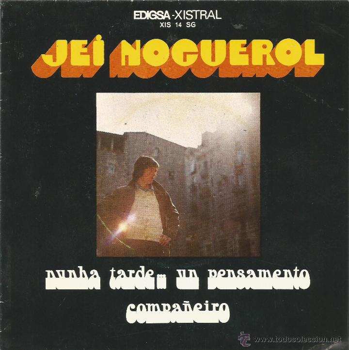 Dischi in vinile: JEI NOGUEROL-NUNHA TARDE...UN PENSAMENTO + COMPA&Ntilde;EIRO SINGLE VINILO 1972 SPAIN