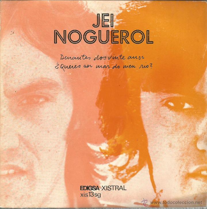 Dischi in vinile: JEI NOGUEROL-DENANTES DOS VINTE ANOS + &iquest;QUIERES SER MAR DO MEU RIO? SINGLE VINILO 1971 SPAIN