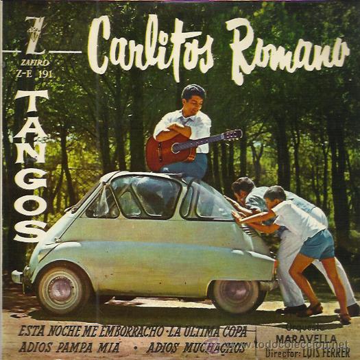 Disques de vinyle: CARLITOS ROMANO EP ZAFIRO 1960 TANGOS esta noche me emborracho/ la ultima copa/ adios pampa mia +1