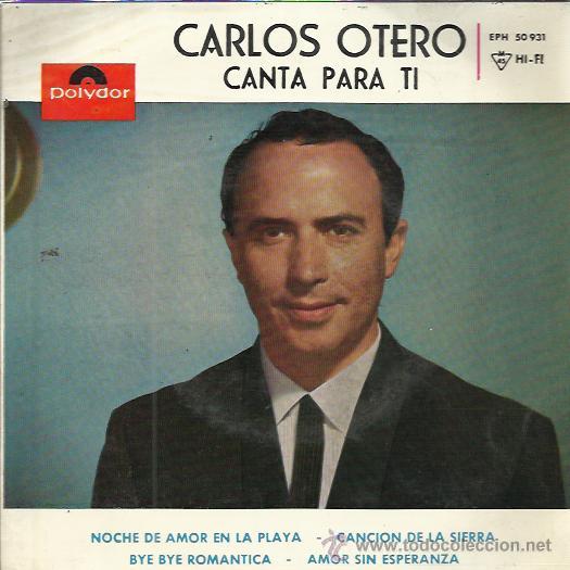 Disques de vinyle: CARLOS OTERO CANTA PARA TI EP POLYDOR 1964 noche de amor en la playa/ bye bye romantica/ +2