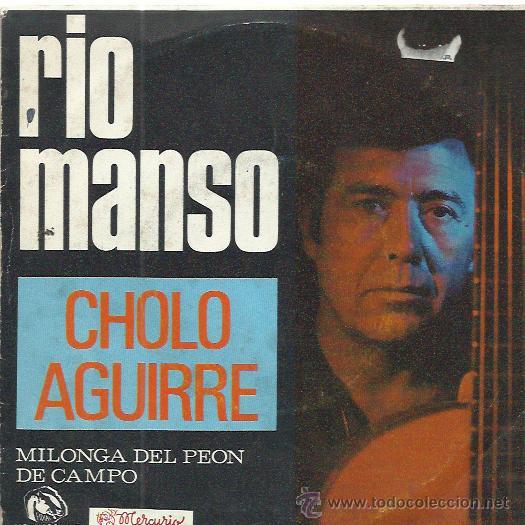 Disques de vinyle: CHOLO AGUIRRE Sg FIDIAS 1971 rio manso/ milonga del peon de campo FOLK SUDAMERICANO