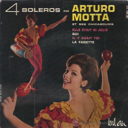 Disques de vinyle: ARTURO MOTTA et ses chicaboums EP BARCLAY elle etait si jolie/ qui/ il y avant toi/la fanette BOLERO