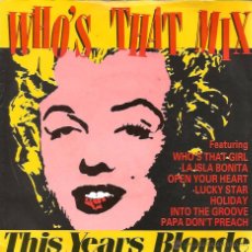 Discos de vinilo: SG WHO´S THAT MIX : THIS YEARS BLONDE ( MADONNA & MARILYN MONROE ). Lote 50035423