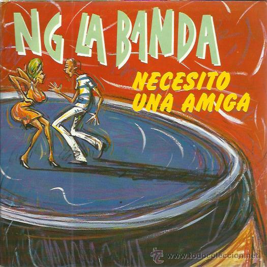 Disques de vinyle: NG LA BANDA Sg FONOMUSIC 1992 necesito una amiga/ via libre que viene la original (orq de manzanillo