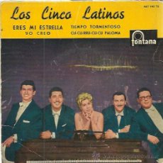 Dischi in vinile: LOS 5 CINCO LATINOS EP FONTANA 1960 ERES MI ESTRELLA/ YO CREO/ TIEMPO TORMENTOSO/ CUCURRUCUCU PALOMA