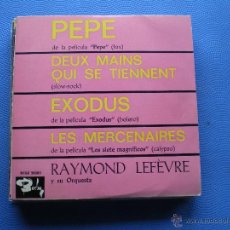 Discos de vinilo: RAYMOND LEFEVRE - PEPE / DEUX MAINS QUI SE TIENNENT / EXODUS / LES MERCENAIRES - EP 1961. Lote 50143941