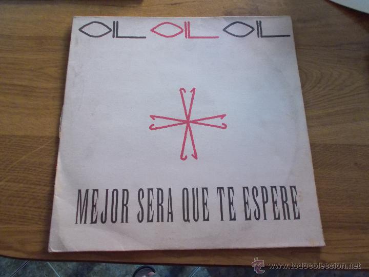 Discos de vinilo: OIL. MEJOR SER&Aacute; QUE TE ESPERE - Foto 1