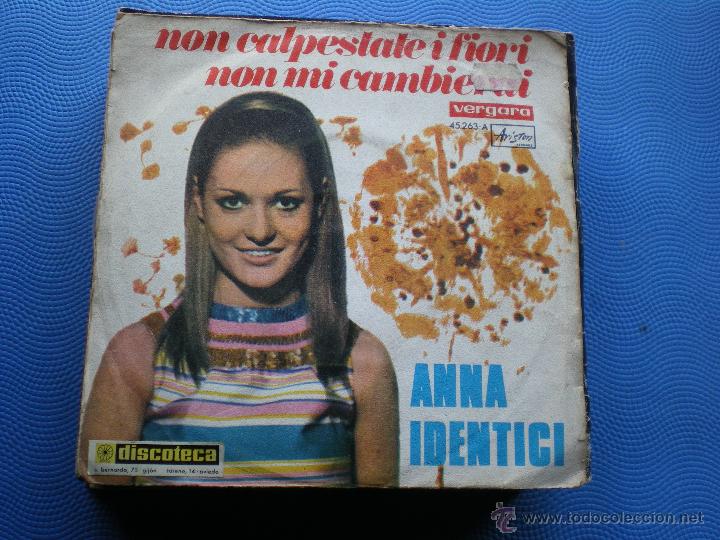 Discos de vinil: Anna Identici - Non Calpestate I Fiori / Non Mi Cambierai - Single Ariston - Espa&ntilde;a 1968