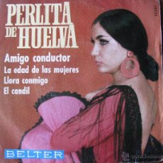 Discos de vinilo: PERLITA DE HUELVA. AMIGO CONDUCTOR. ...EP 7INCH. BELTER 52327. MADE IN SPAIN. 1969.. Lote 50339378
