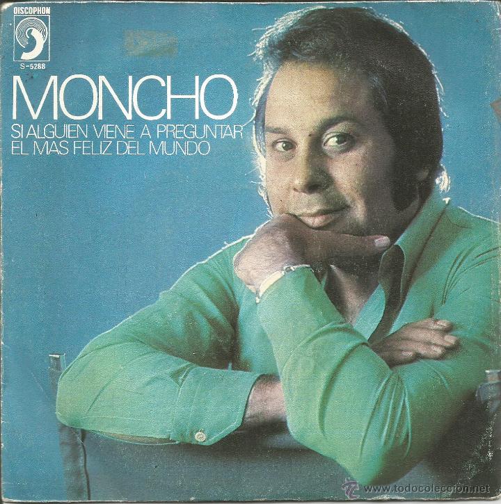 Discos de vinil: MONCHO-SI ALGUIEN VIENE A PREGUNTAR + EL MAS FELIZ DEL MUNDO SINGLE VINILO 1975 SPAIN
