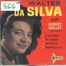 Discos de vinilo: WALTER DA SILVA / SI MI VIDA / SIN NADIE / MESTIZO / ROMEO (EP 1962)