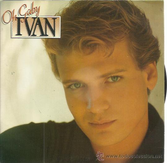 Disques de vinyle: IVAN Sg CBS 1982 PROMO oh gaby (cara b lisa) PRODUCIDO POR JUAN PARDO