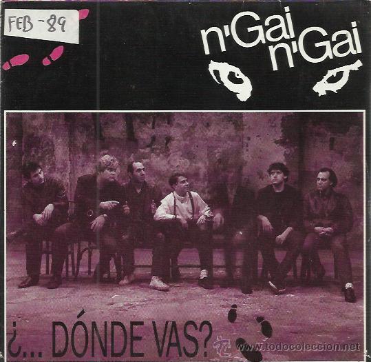 Disques de vinyle: N'GAI N'GAI Sg PDI 1988 donde vas?/ soy bueno, santo y sabio