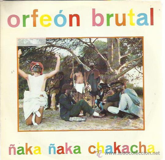 Discos de vinilo: ORFEON BRUTAL Sg CITRA 1985 &ntilde;aka &ntilde;aka chakacha / el orfeon brutal