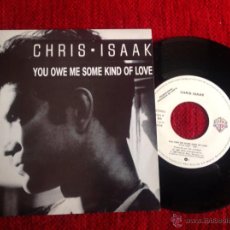 Discos de vinilo: CHRIS ISAAK SG. YOU OWE ME SOME KIND OF LOVE NUEVO PROMO. Lote 50933876