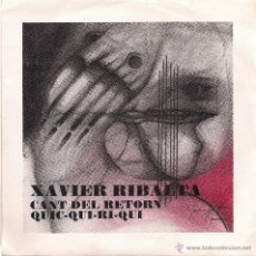 Dischi in vinile: XAVIER RIBALTA : CANT DEL RETORN / QUIC-QUI-RI-QUI (45 RPM. RCA, 1977)