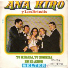 Discos de vinilo: ANA KIRO Y LOS BRINDIS - SINGLE VINILO 7’’ -EDIT EN ESPAÑA - TU MIRADA, TU SONRISA + 1 - BELTER 1970