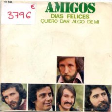 Discos de vinilo: AMIGOS / DIAS FELICES / QUIERO DAR ALGO DE MI (SINGLE 1973). Lote 51787498