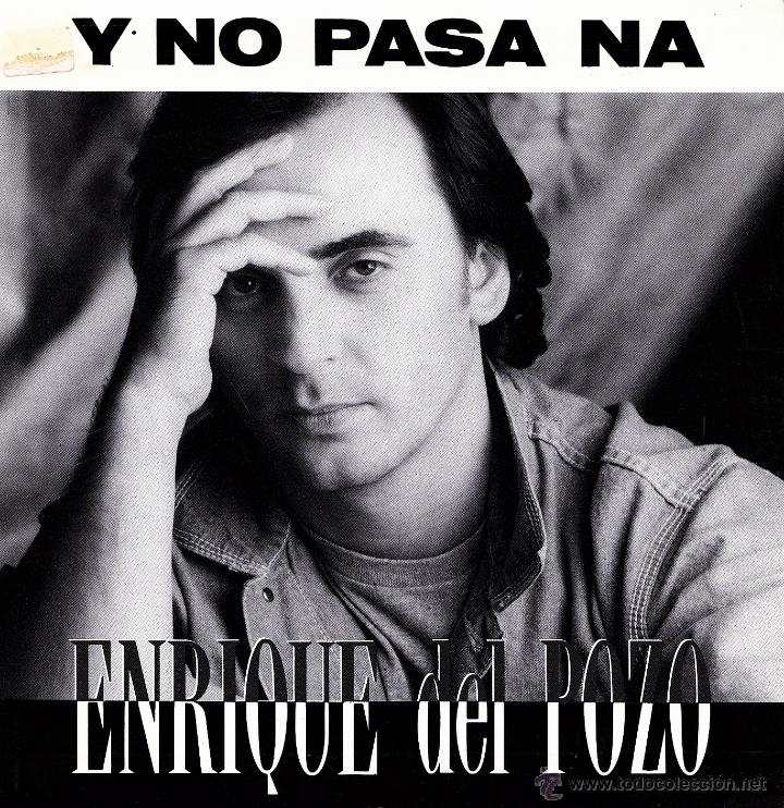 Discos de vinilo: ENRIQUE DEL POZO-Y NO PASA NA SINGLE VINILO 1991 SPAIN