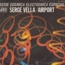 Discos de vinilo: SERGE VELLA - AIRPORT - SINGLE ESPAÑOL DE VINILO - ELETRONICA EUROBEAT ITALO DISCO