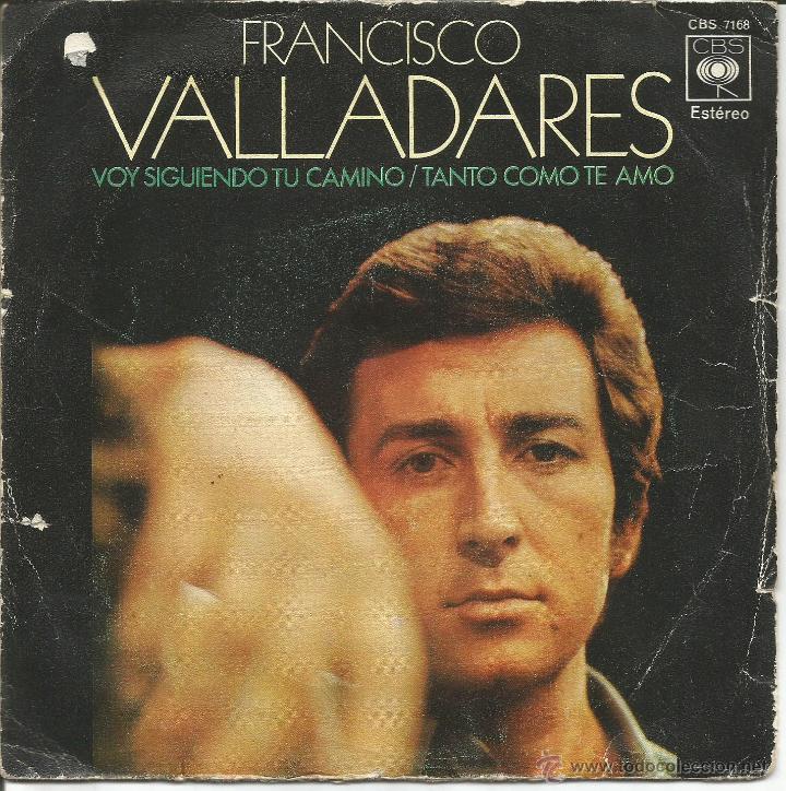 Discos de vinilo: FRANCISCO VALLADARES-VOY SIGUIENDO MI CAMINO + TANTO COMO TE AME SINGLE VINILO 1971 SPAIN