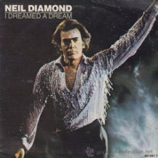 Discos de vinilo: NEIL DIAMOND - I DREAMED A DREAM - SINGLE ESPAÑOL DE VINILO