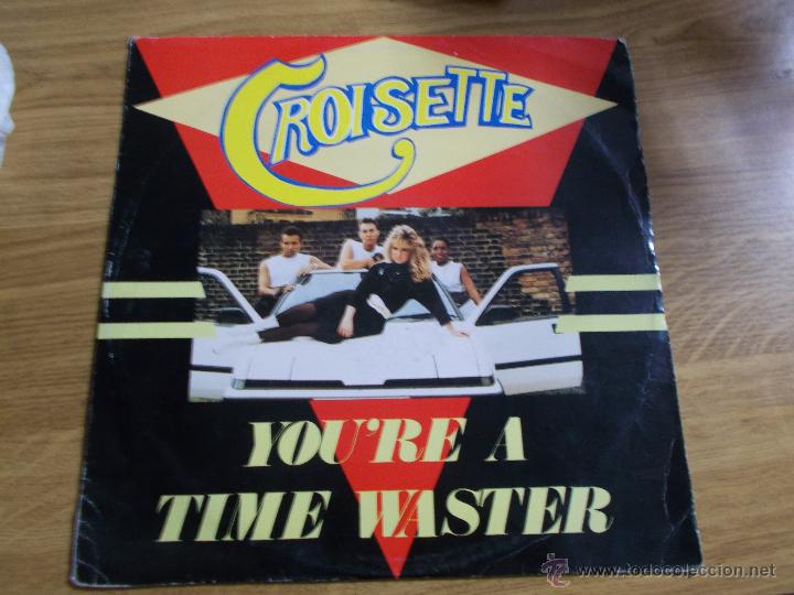 Discos de vinilo: CROISETTE. YOU&acute;RE A TIME WASTER.. MAXI 12 - Foto 1