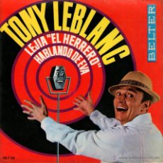 Discos de vinilo: TONY LEBLANC - SINGLE VINILO 7’’ - EDITADO EN ESPAÑA - LEJIA EL HERRERO + 1 - BELTER - AÑO 1963. Lote 52607204