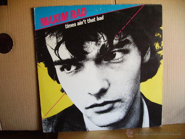 Discos de vinilo: MAXIM RAD ---- TIMES AIN&acute;T THAT BAD - Foto 1
