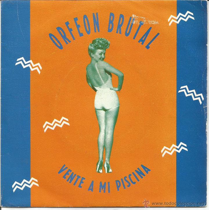 Discos de vinilo: ORFEON BRUTAL-VENTE A MI PISCINA + TENGO UN TRACTOR SINGLE VINILO 1989 PROMOCIONAL SPAIN