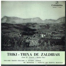 Discos de vinilo: TRIKI TRIXA DEL ZALDIBAR - KALIAN NAGO KALIAN / ZITORI LOREA / MI MORENA +1 - EP 1960