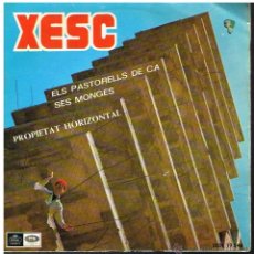 Discos de vinilo: XESC - ELS PASTORELLS DE CA SES MONGES / PROPIETAT HORIZONTAL - SINGLE 1967